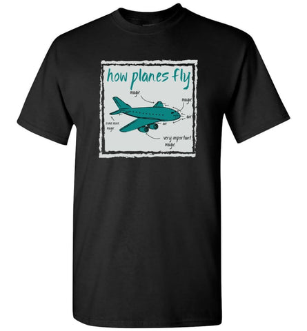 How Planes Fly Funny Aerospace Engineer T Shirt T-Shirt - Black / S