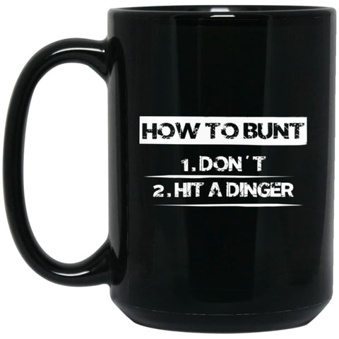 How To Bunt Don’t and Hit A Dinger Baseball Player Lover Gift 15 oz Black Mug - Black / One Size - Drinkware