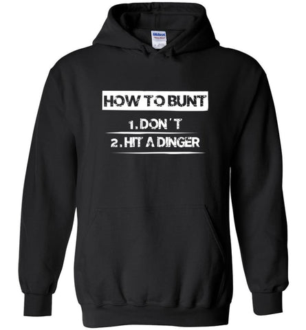 How To Bunt Don’t and Hit A Dinger Baseball Player Lover Shirt - Hoodie - Black / M
