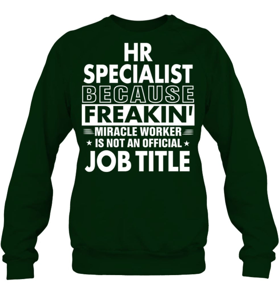 Hr Specialist Because Freakin’ Miracle Worker Job Title Sweatshirt - Hanes Unisex Crewneck Sweatshirt / Deep Forest / S 