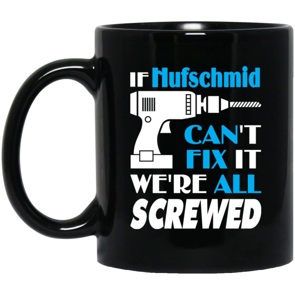 Hufschmid Can Fix It All Best Personalised Hufschmid Name Gift Ideas 11 oz Black Mug - Black / One Size - Drinkware
