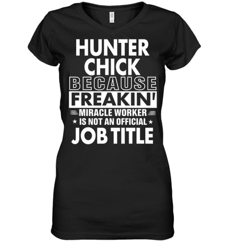 Hunter Chick Because Freakin’ Miracle Worker Job Title Ladies V-Neck - Hanes Women’s Nano-T V-Neck / Black / S - Apparel