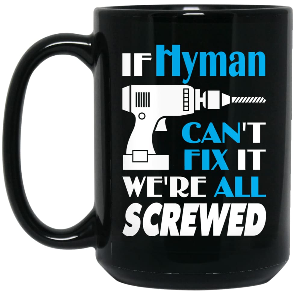 Hyman Can Fix It All Best Personalised Hyman Name Gift Ideas 15 oz Black Mug - Black / One Size - Drinkware
