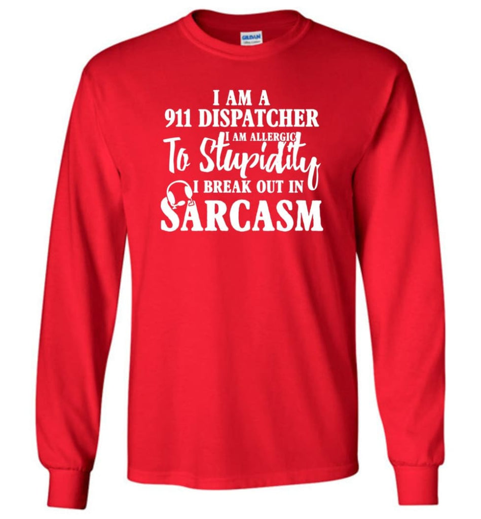 I Am A 911 Dispatcher Perfect Dispatcher Gifts Long Sleeve T-Shirt - Red / M