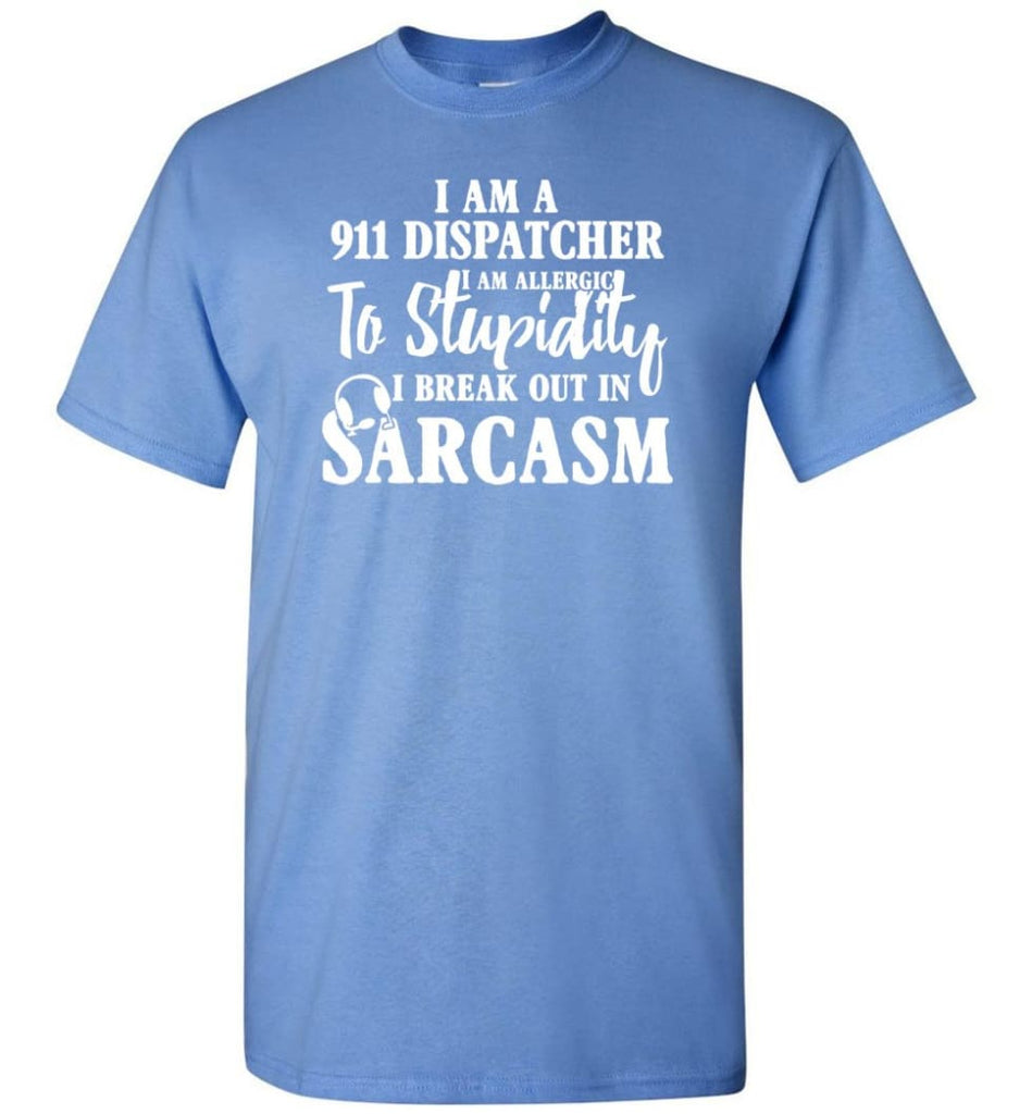 I Am A 911 Dispatcher Perfect Dispatcher Gifts T-Shirt - Carolina Blue / S