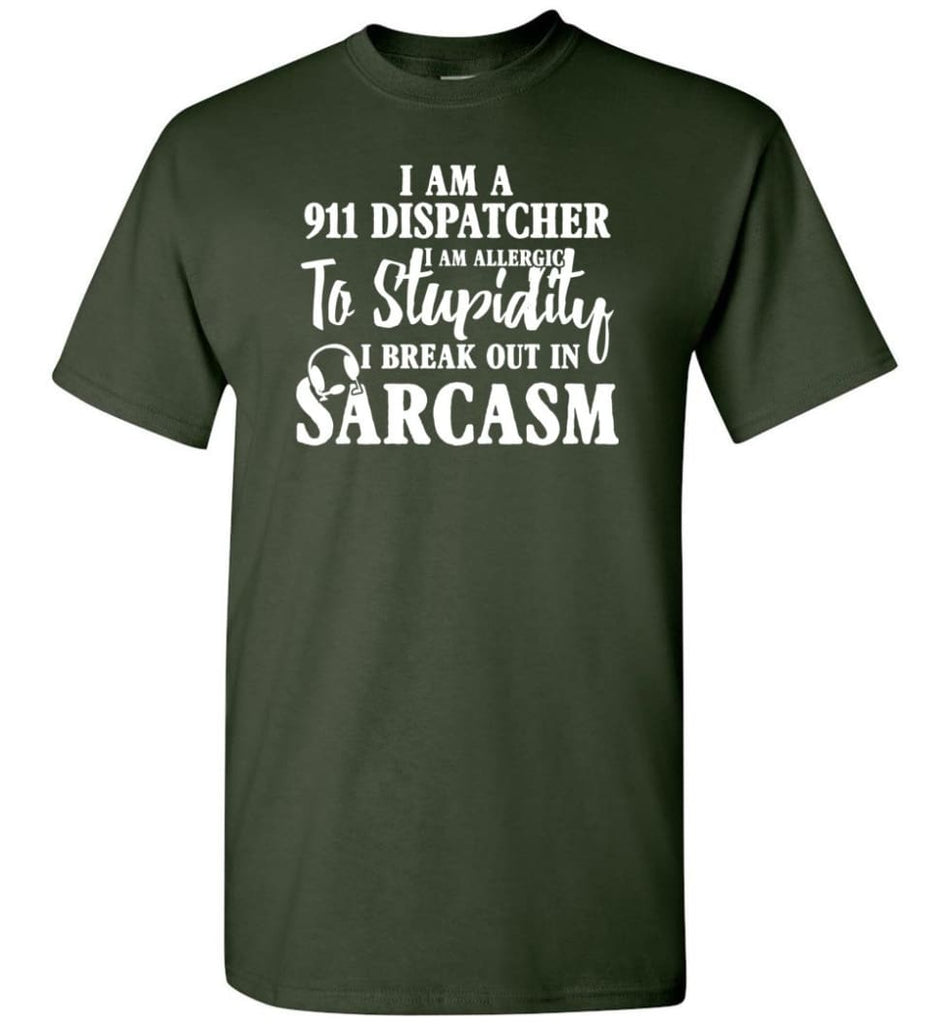 I Am A 911 Dispatcher Perfect Dispatcher Gifts T-Shirt - Forest Green / S