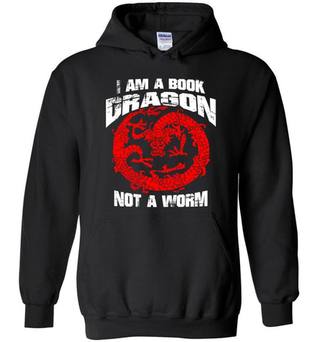 I Am A Book Dragon Not A worm bookworm Love reading Shirt - Hoodie - Black / M
