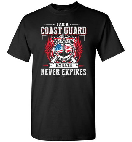 I Am A Coast Guard My Oath Never Expires - Short Sleeve T-Shirt - Black / S