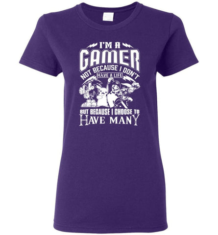 I am A Gamer Because I Choose To Have many Lives Love Gaming Fans Women Tee - Purple / M