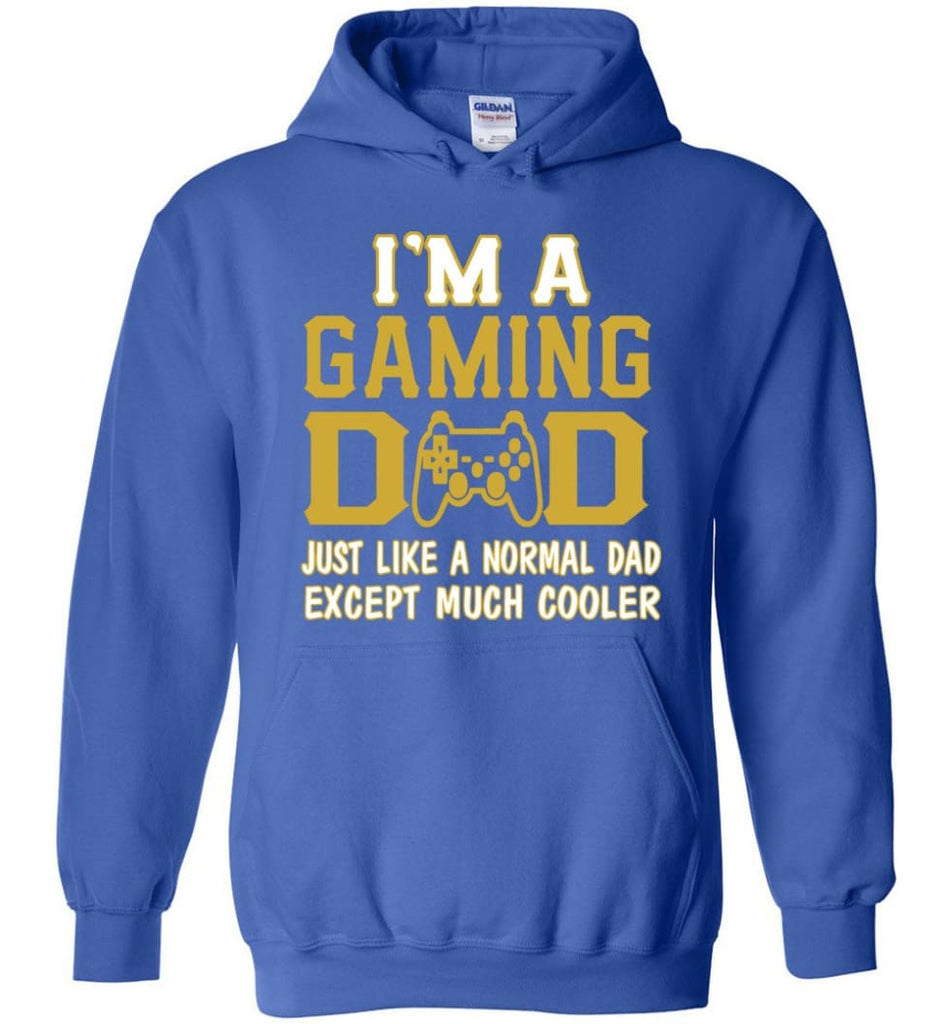 I am A Gaming Dad Just Like Normal Dad Except Much Cooler Hoodie - Royal Blue / S