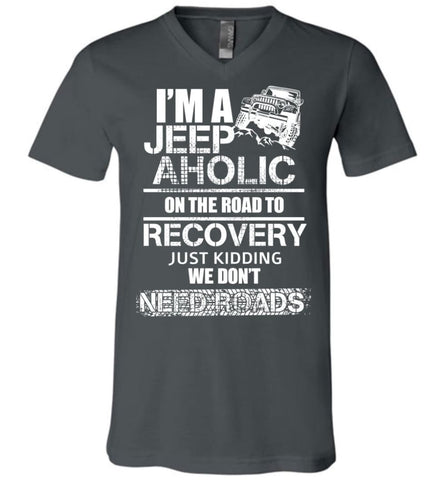 I am A Jeep aholic On The Road To Recovery Canvas Unisex V-Neck T-Shirt - Asphalt / S