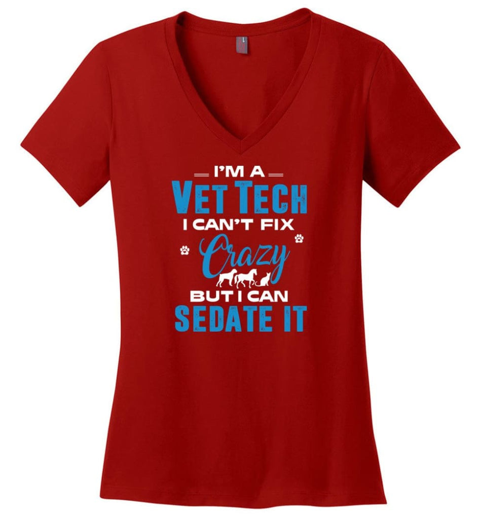 I Am A Vet Tech I Can’t Fix Crazy Ladies V-Neck - Red / M