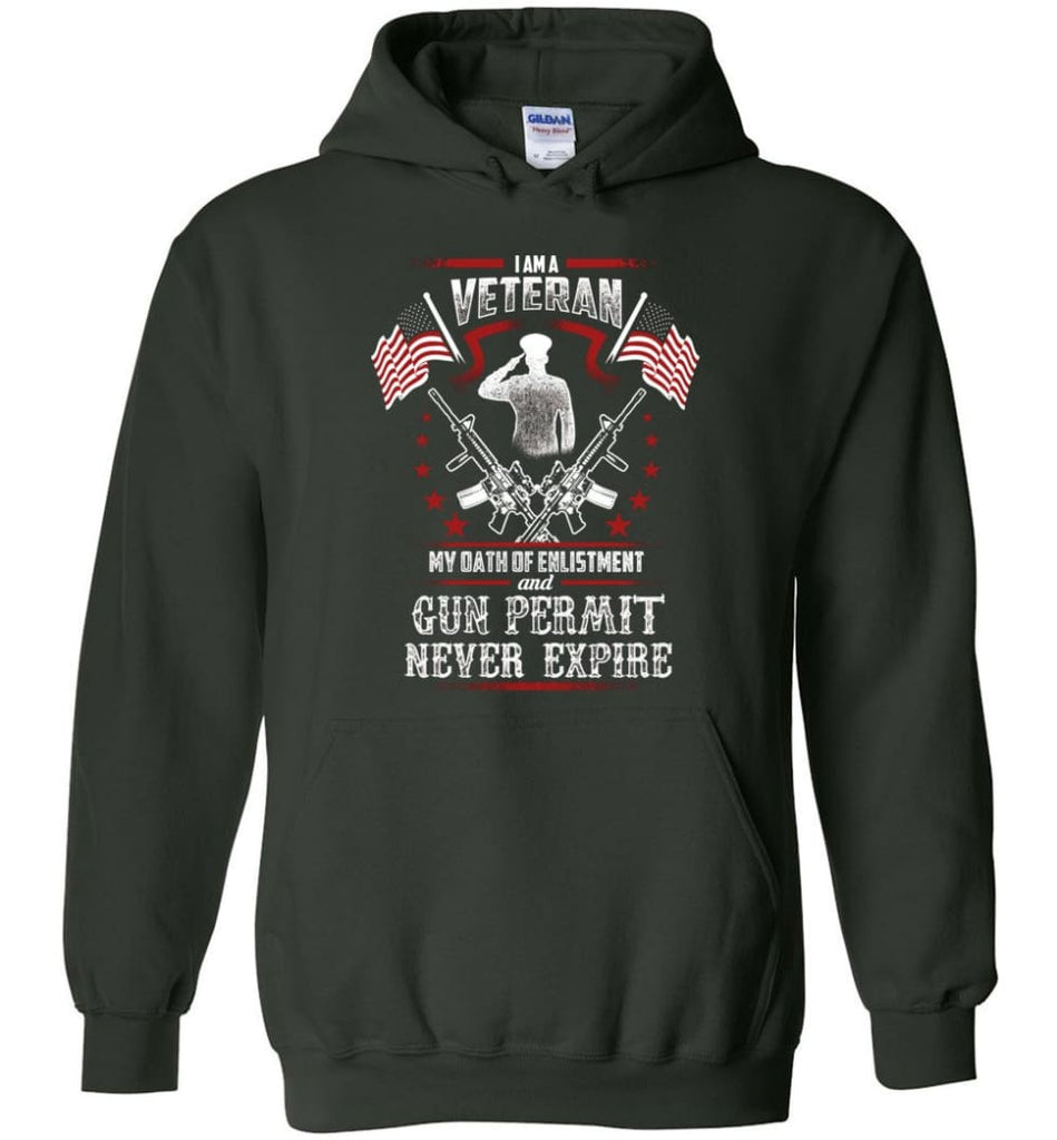 I Am A Veteran My Oath Of Enlistment And Gun Fermit Never Expire Veteran Shirt - Hoodie - Forest Green / M