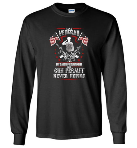 I Am A Veteran My Oath Of Enlistment And Gun Fermit Never Expire Veteran Shirt - Long Sleeve T-Shirt - Black / M