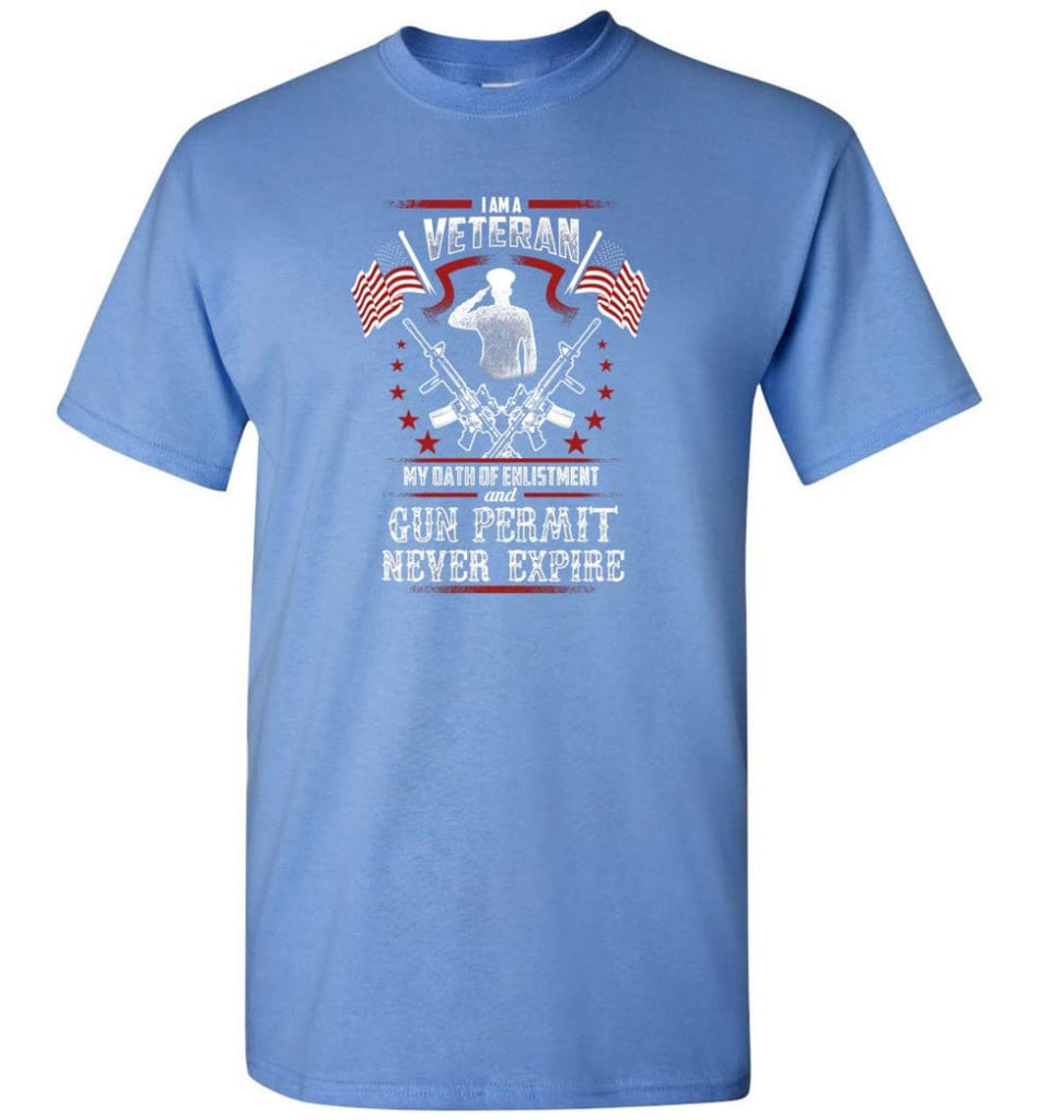 I Am A Veteran My Oath Of Enlistment And Gun Fermit Never Expire Veteran Shirt - Short Sleeve T-Shirt - Carolina Blue / 