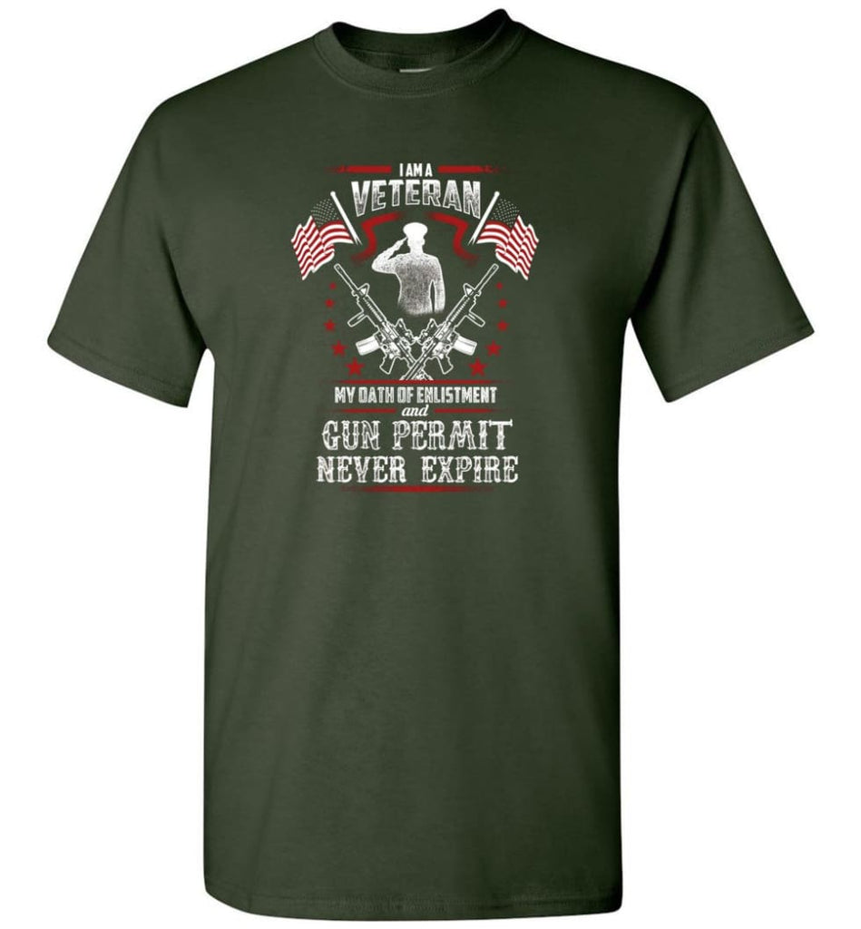 I Am A Veteran My Oath Of Enlistment And Gun Fermit Never Expire Veteran Shirt - Short Sleeve T-Shirt - Forest Green / S