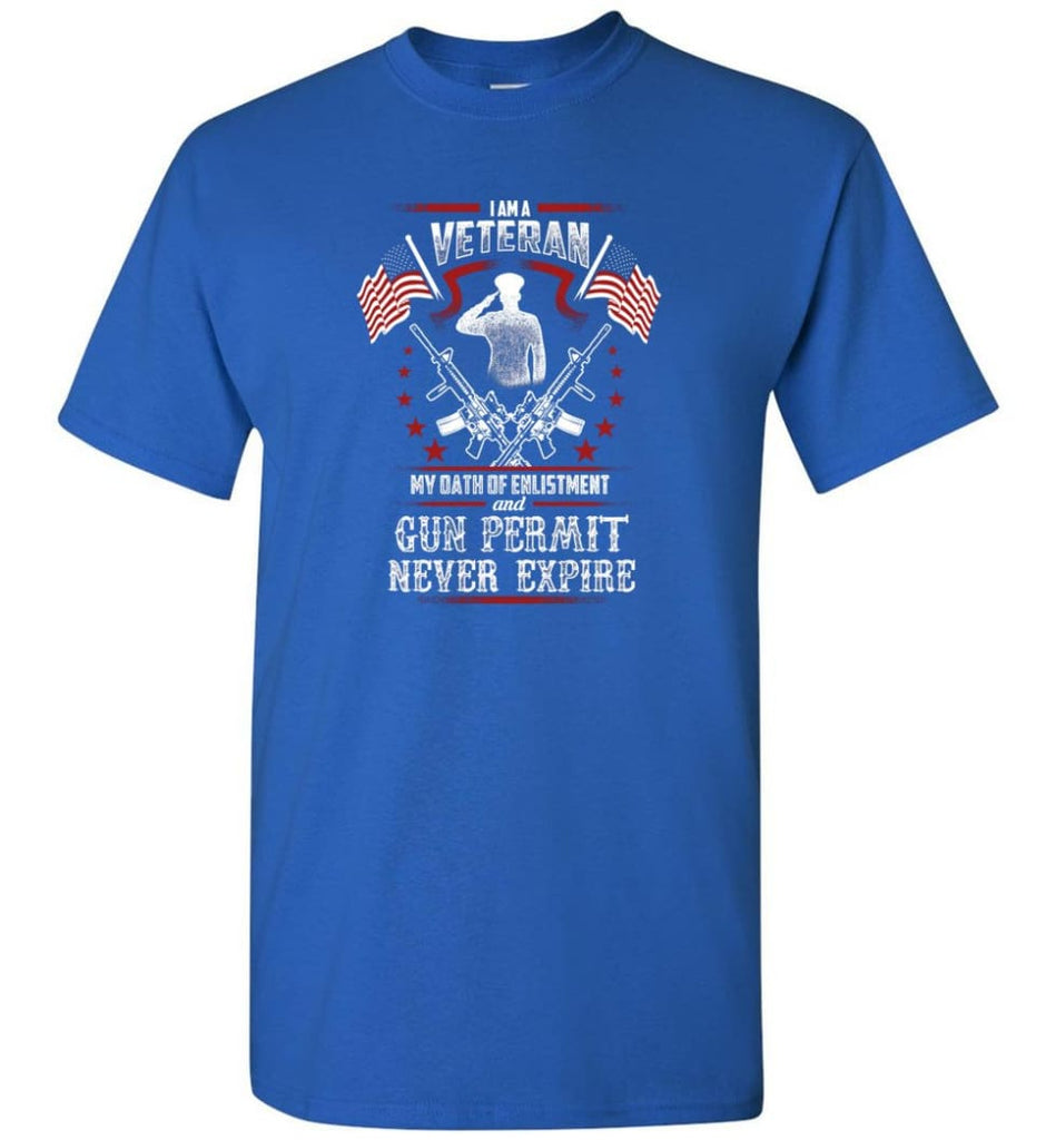 I Am A Veteran My Oath Of Enlistment And Gun Fermit Never Expire Veteran Shirt - Short Sleeve T-Shirt - Royal / S