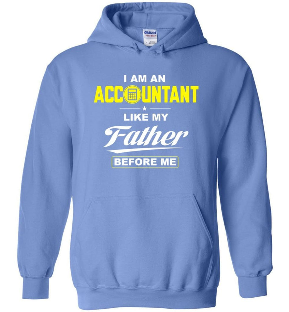 I Am An Accountant Like My Father Before Me Hoodie - Carolina Blue / M