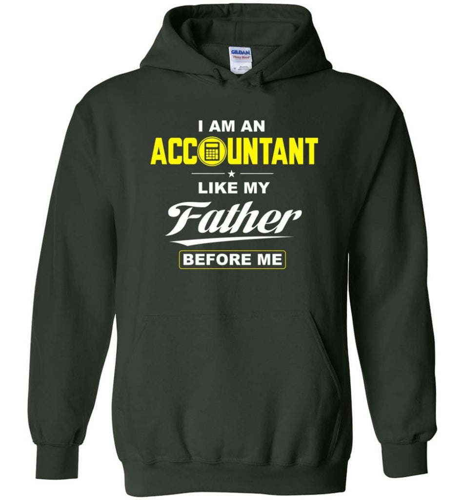I Am An Accountant Like My Father Before Me Hoodie - Forest Green / M