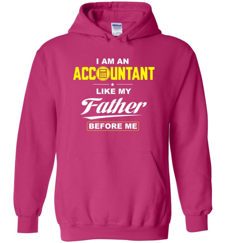 I Am An Accountant Like My Father Before Me Hoodie - Heliconia / M