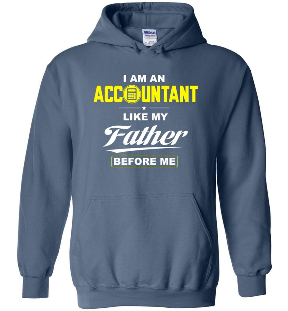 I Am An Accountant Like My Father Before Me Hoodie - Indigo Blue / M