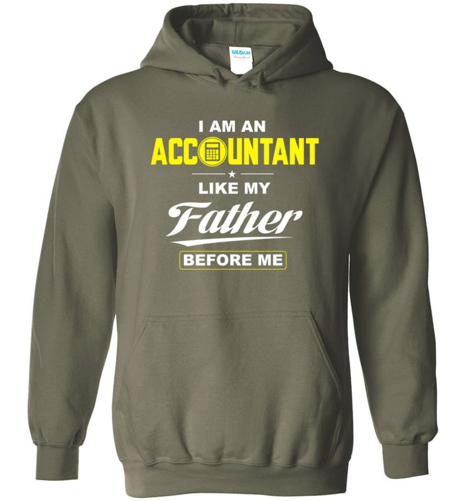 I Am An Accountant Like My Father Before Me Hoodie - Military Green / M