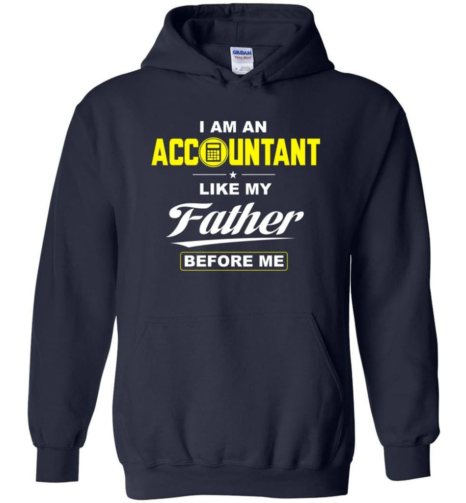 I Am An Accountant Like My Father Before Me Hoodie - Navy / M