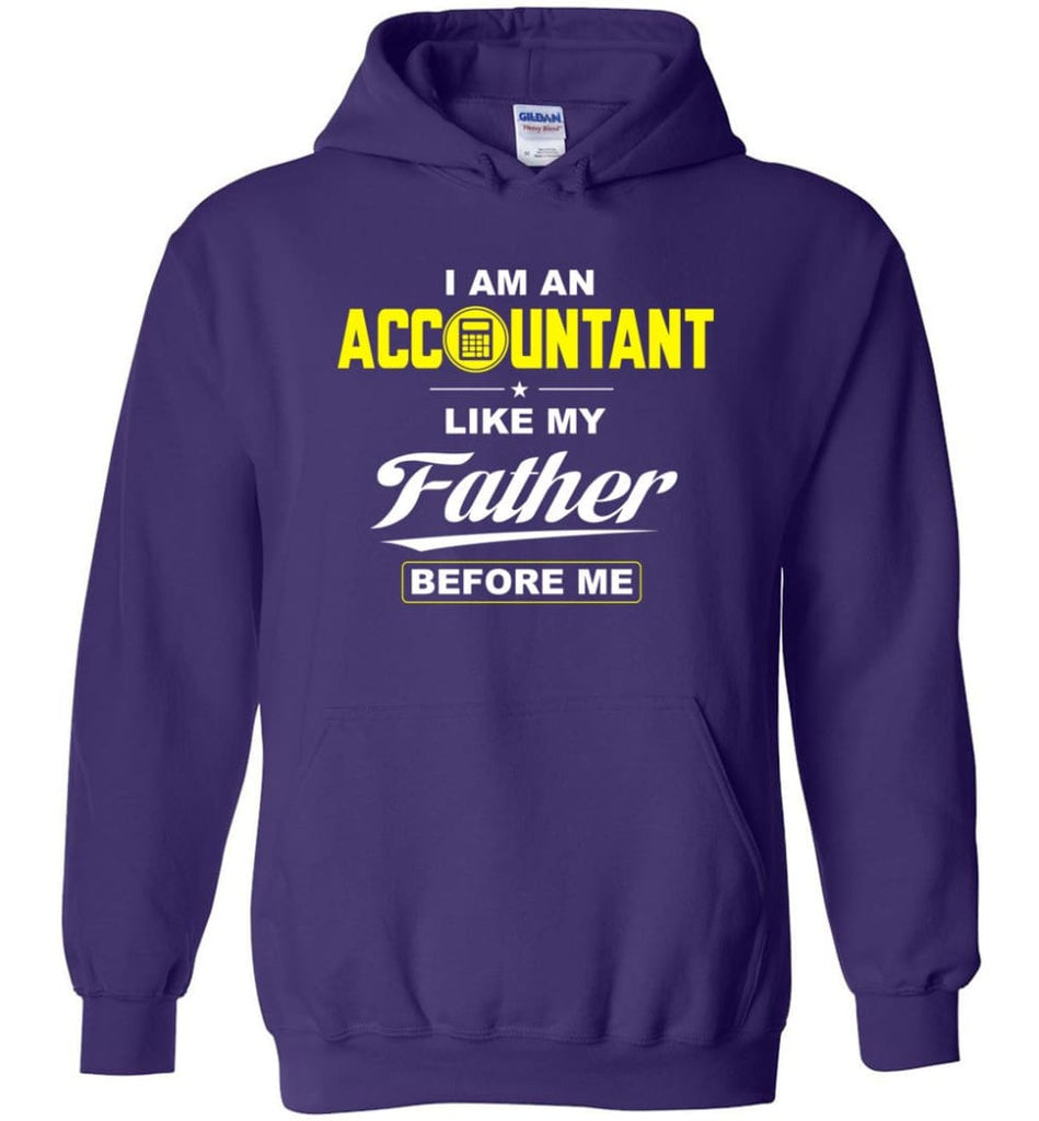 I Am An Accountant Like My Father Before Me Hoodie - Purple / M