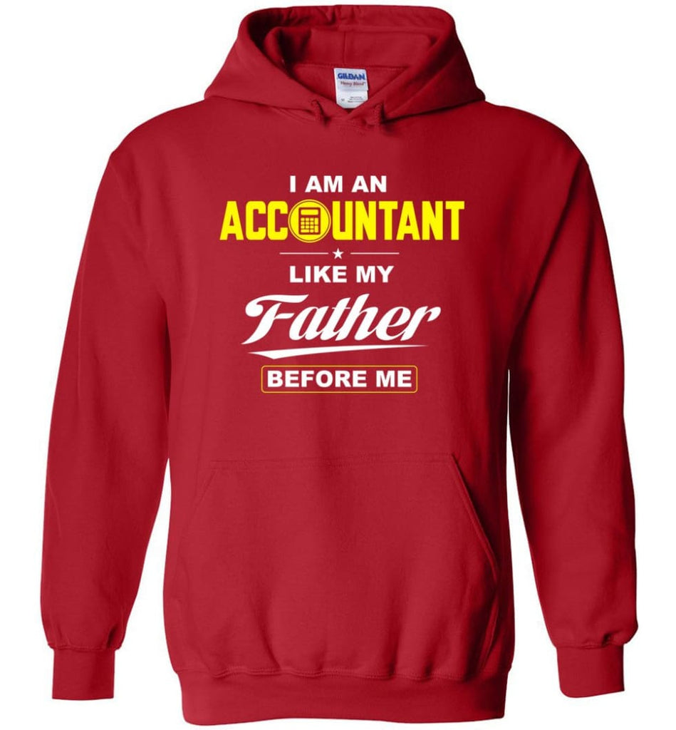 I Am An Accountant Like My Father Before Me Hoodie - Red / M