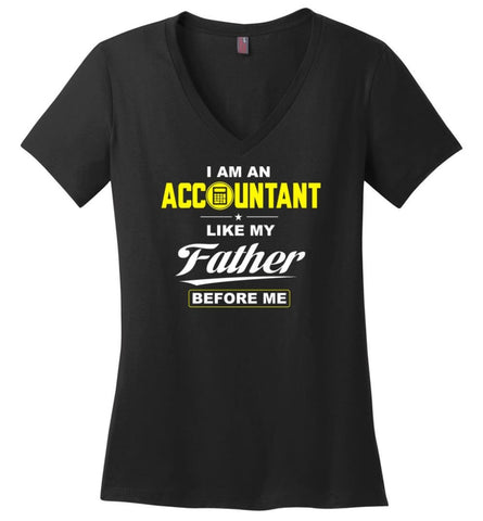 I Am An Accountant Like My Father Before Me Ladies V-Neck - Black / M