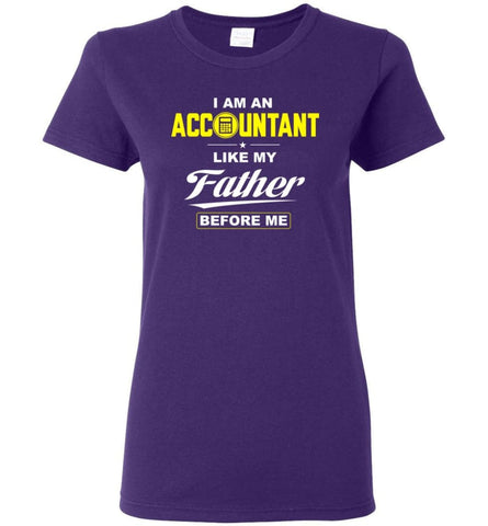I Am An Accountant Like My Father Before Me Women Tee - Purple / M