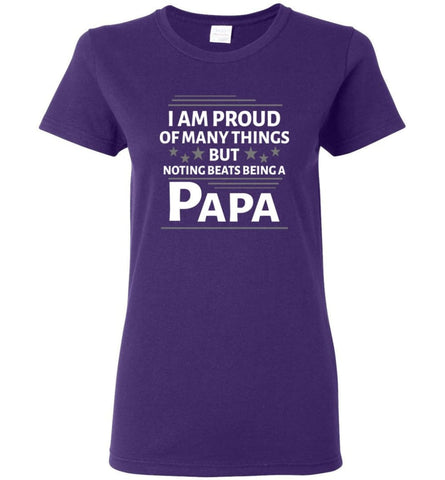 I Am Proud Of Many Things But Nothing Beats Being A Papa Women Tee - Purple / M