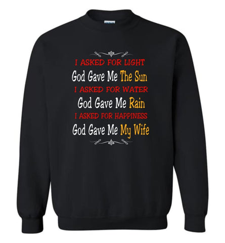 I Asked For Happiness God Gave Me My Wife Proud Husband Shirt Sweatshirt - Black / M