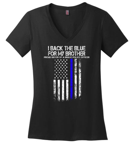 I Back The Blue For My Brother Proud Sister Of A Brave Police Officer Ladies V-Neck - Black / M