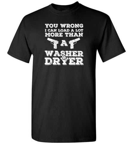 I Can Load More Than A Washer & Dryer - T-Shirt - Black / S - T-Shirt