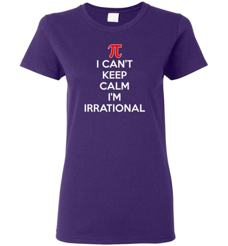 I Can’t Keep Calm I’m Irrational Women Tee - Purple / M