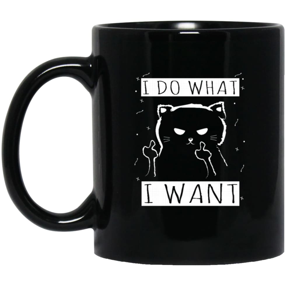 I Do What I Want Funny Cat Gift for Cat Lovers 11 oz Black Mug - Black / One Size - Drinkware