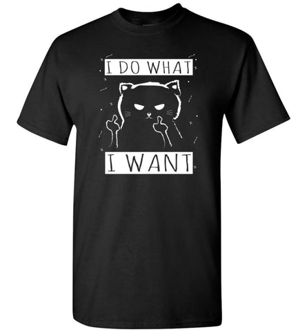 I Do What I Want Funny Cat Shirt Cat Lover Cute Gift T-Shirt - Black / S