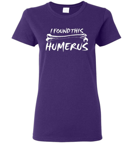 I Found This Humerus Funny Quote Women Tee - Purple / M