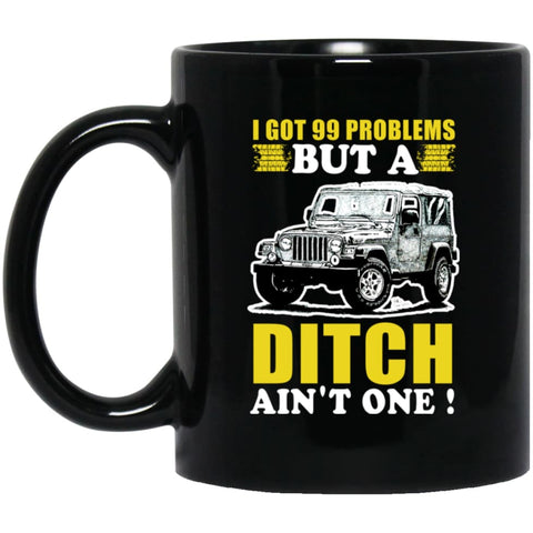 I got 99 problems but Jeep 11 oz Black Mug - Black / One Size - Drinkware