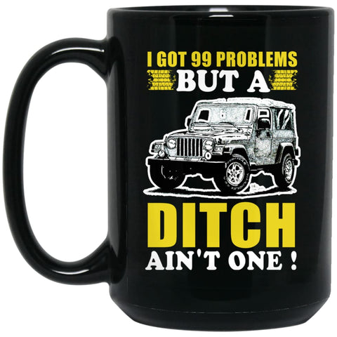 I got 99 problems but Jeep 15 oz Black Mug - Black / One Size - Drinkware