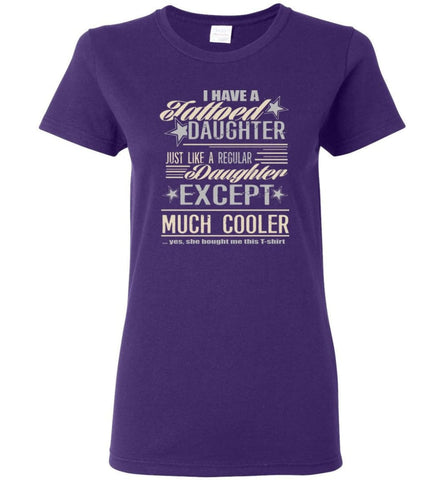 I Have A Cool Tattooed Daughter Tattoo Father Daughter Matching Quote Women Tee - Purple / M