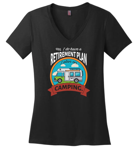 I Have Retirement Plan I Plan On Camping Camper Gift Ladies V-Neck - Black / M - womens apparel