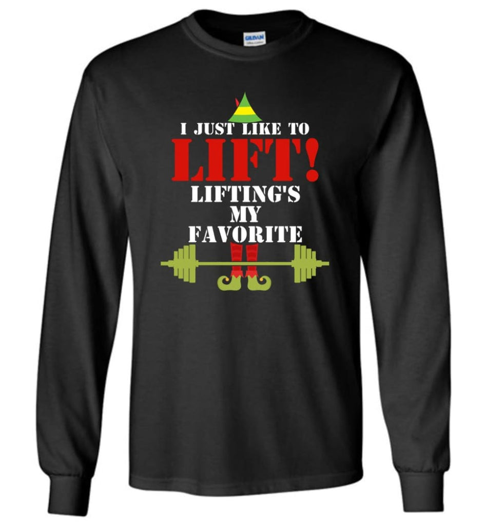 I Just Like To Lift Lifting Is My Favorite Long Sleeve T-Shirt - Black / M
