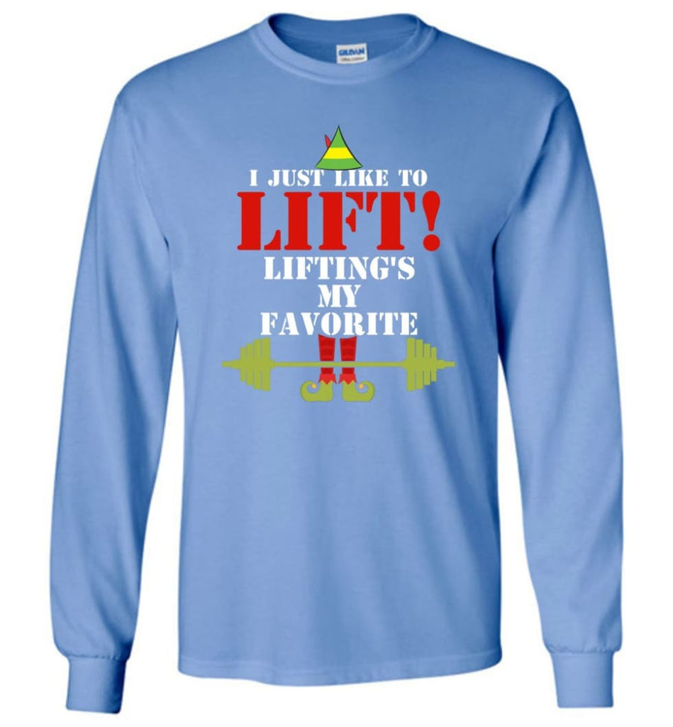 I Just Like To Lift Lifting Is My Favorite Long Sleeve T-Shirt - Carolina Blue / M