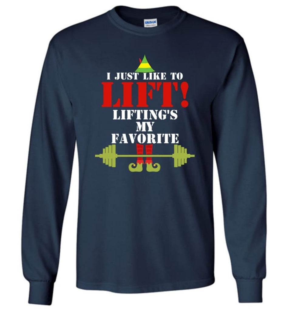I Just Like To Lift Lifting Is My Favorite Long Sleeve T-Shirt - Navy / M