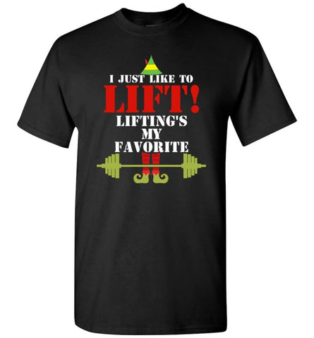 I Just Like To Lift Lifting Is My Favorite T-Shirt - Black / S