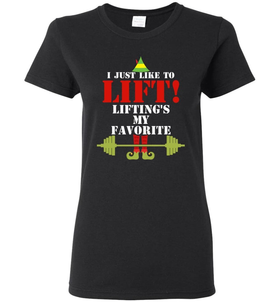 I Just Like To Lift Lifting Is My Favorite Women Tee - Black / M