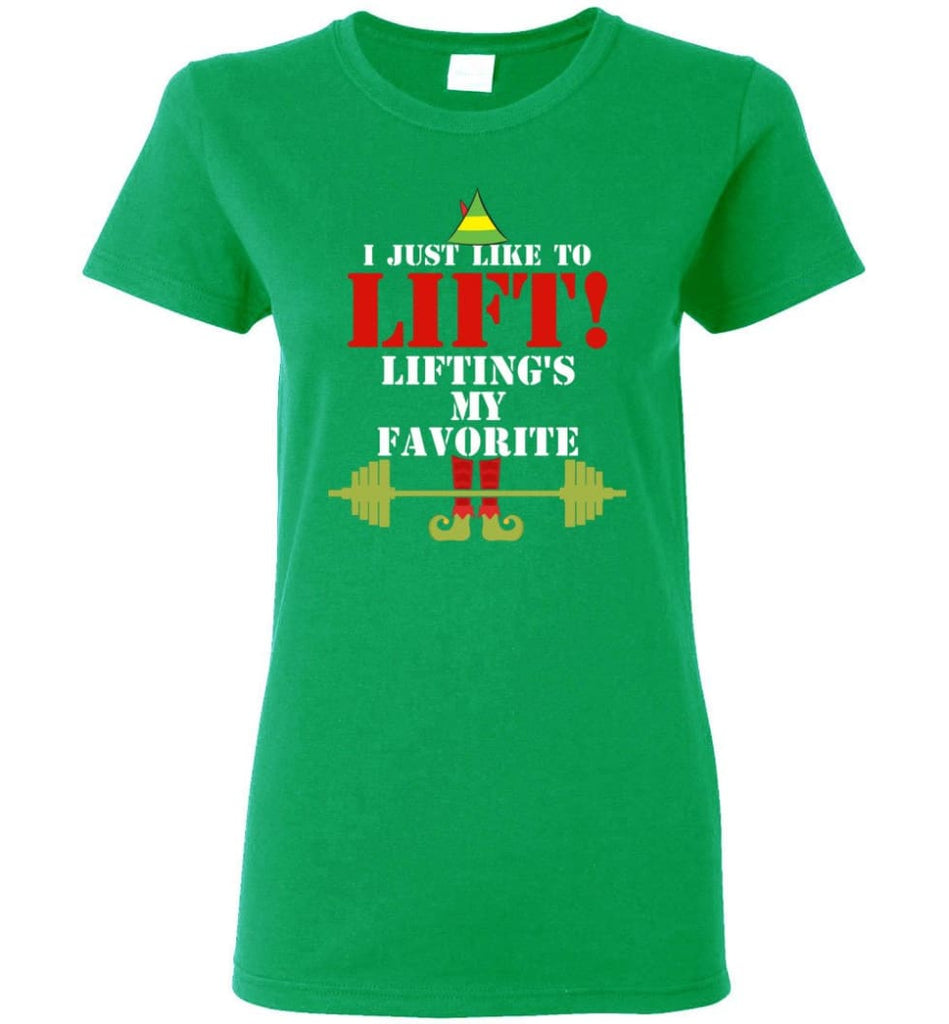 I Just Like To Lift Lifting Is My Favorite Women Tee - Irish Green / M