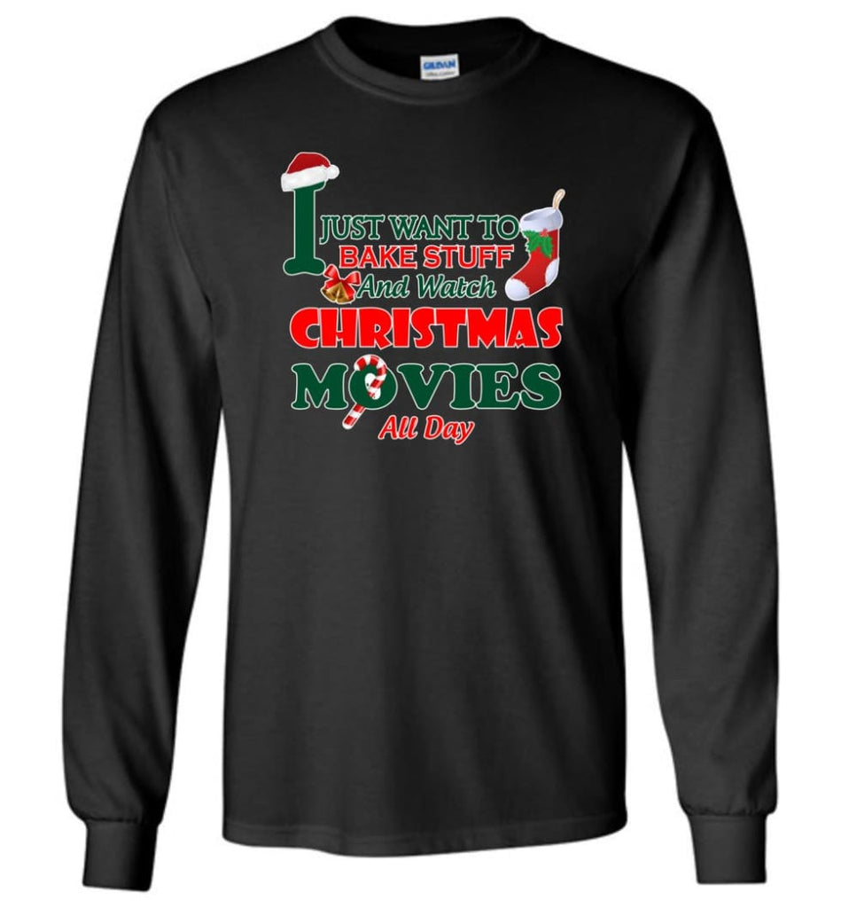 I Just Want To Bake Stuff And Watch Chistmas Movies All Day Long Sleeve T-Shirt - Black / M
